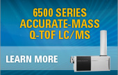 6500 SERIES ACCURATE MASS Q-TOF LC/MS