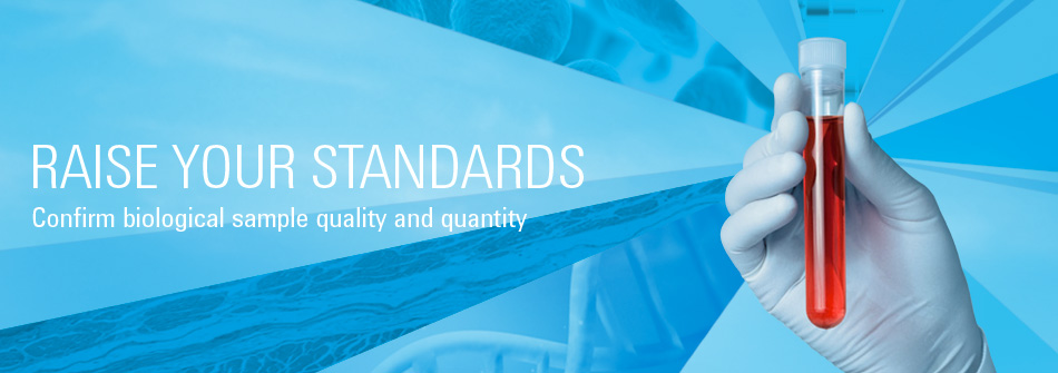 Raise your standards | Confirm biological sample quality and quantity